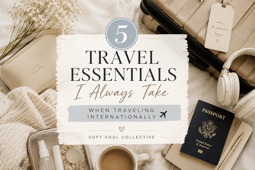5 Travel Essentials That I Always Take With Me When Traveling Internationally ✈️